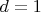 $d =1$