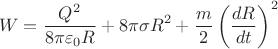 $$W=\dfrac{Q^{2}}{8\pi \varepsilon_{0} R}+8 \pi \sigma R^{2} + \dfrac{m}{2}\left(\dfrac{dR}{dt}\right)^{2}$$