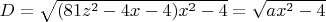 $D=\sqrt{(81z^2-4x-4)x^2-4}=\sqrt{ax^2-4}$