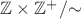 $\mathbb Z\times\mathbb Z^+/{\sim}$