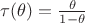$\tau(\theta)=\frac{\theta}{1-\theta}$