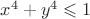 $x^4+y^4 \leqslant 1$