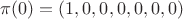 $\pi(0)=(1,0,0,0,0,0,0)$