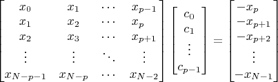 $\begin{bmatrix}x_0&x_1&\cdots&x_{p-1} \\x_1&x_2&\cdots&x_{p\phantom{+0}} \\x_2&x_3&\cdots&x_{p+1} \\ \vdots&\vdots&\ddots&\vdots \\ x_{N-p-1}&x_{N-p}&\cdots&x_{N-2}\end{bmatrix} \begin{bmatrix}c_0\\c_1\\ \vdots\\c_{p-1} \end{bmatrix} = \begin{bmatrix}-x_{p\phantom{+0}}\\-x_{p+1}\\-x_{p+2}\\ \vdots\\-x_{N-1} \end{bmatrix}$