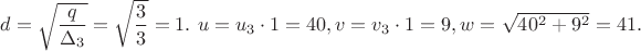 $d=\sqrt{\dfrac{q}{\Delta_3}}=\sqrt{\dfrac{3}{3}}=1.\ u=u_3 \cdot 1=40,v=v_3 \cdot 1=9,w=\sqrt{40^2+9^2}=41.$