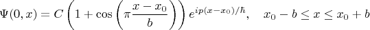 $$\Psi(0,x)=C\left (1+\cos \left (\pi \frac{x-x_0}{b}\right )\right )e^{ip(x-x_0)/\hbar},\quad x_0-b\le x \le x_0+b$$