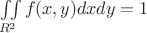 $\iint\limits_{R^2}^{}f(x,y)dxdy=1$
