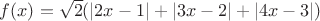 $f(x)=\sqrt 2 (|2x-1|+|3x-2|+|4x-3|)$