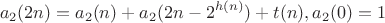 $$a_2(2n)=a_2(n)+a_2(2n-2^{h(n)})+t(n), a_2(0)=1$$