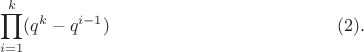 $$\prod\limit_{i=1}^{k}(q^k-q^{i-1}) \eqno {(2)}.$$