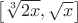 $\left[ \sqrt[3]{2x},\sqrt{x} \right]$