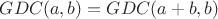 $GDC(a,b)=GDC(a+b,b)$