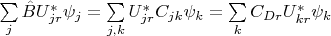 $\sum\limits_j \hat B U_{jr}^{*} \psi_j = \sum\limits_{j,k} U_{jr}^{*} C_{jk}\psi_k = \sum\limits_k C_{Dr}U_{kr}^{*}\psi_k$
