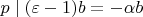 $p \mid (\varepsilon - 1)b = -\alpha b$