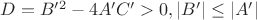 $D=B'^2-4A'C'>0, |B'|\le |A'|$