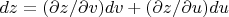 $dz=(\partial z/ \partial v)dv+(\partial z/ \partial u)du$