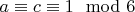 $a \equiv c \equiv 1 \mod 6$