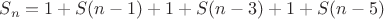 $S_n=1+S(n-1)+1+S(n-3)+1+S(n-5)$