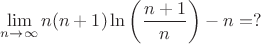 $$\lim\limits_{n \to \infty} {n(n+1)\ln\left(\frac{n+1}{n}\right)-n = ?}$$