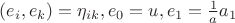 $\[({e_i},{e_k}) = {\eta _{ik}},{\rm{  }}{e_0} = u,{\rm{  }}{e_1} = \frac{1}{a}{a_1}\]$