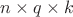 $n\times q \times k$