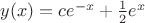 $y(x) = ce^{-x} + {{1}\over{2}} e^x$