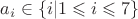 $a_i \in \{i | 1 \leqslant i  \leqslant 7\}$