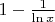 $1-\frac{1}{\ln x}$