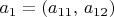 $a_{1}=(a_{11},\, a_{12})$