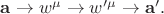 $\mathbf{a}\to w^\mu\to w'^\mu\to\mathbf{a}'.$