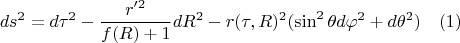 $$ds^2=d{\tau}^2-\frac{r'^2}{f(R)+1}dR^2-r(\tau,R)^2(\sin^2{\theta}d{\varphi}^2+d{\theta}^2) \quad(1)$$