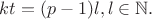 $kt=(p-1)l,l\in\mathbb{N}.$