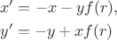 $$\begin{aligned}
&x'=-x-yf( r),\\
&y'=-y+xf( r)
\end{aligned}$$