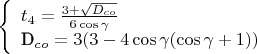$$\left\{
\begin{array}{lcl}
 t_4=\frac{3+\sqrt{D_{co}}}{6\cos\gamma} \\
 $D_{co}=3(3-4\cos\gamma(\cos\gamma+1))\\
\end{array}
\right.$$