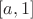 $[a,1]$