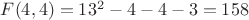 $F(4,4)=13^2-4-4-3=158$