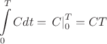$$\[\int\limits_0^T {Cdt = \left. C \right|_0^T = CT} \]$$