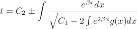 $$\[t = {C_2} \pm \int {\frac{{{e^{\beta x}}dx}}{{\sqrt {{C_1} - 2\int {{e^{2\beta x}}g(x)dx} } }}} \]$$