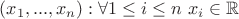 $(x_1,...,x_n) : \forall 1 \leq i \leq n \ x_i \in  \mathbb{R}$