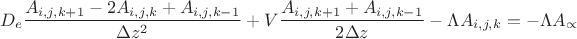 $${D}_{e}\frac{{A}_{i,j,k+1}-2{A}_{i,j,k}+{A}_{i,j,k-1}}{\Delta {z}^{2}}+V\frac{{A}_{i,j,k+1}+{A}_{i,j,k-1}}{2\Delta z}-\Lambda {A}_{i,j,k}=-\Lambda {A}_{\propto }$$