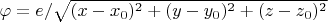 $\varphi=e/\sqrt{(x-x_0)^2+(y-y_0)^2+(z-z_0)^2}$