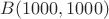 $B(1000,1000)$