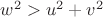 $w^2> u^2+v^2$