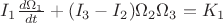 $I_1\frac{d\Omega_1}{dt}+(I_3- I_2)\Omega_2 \Omega_3=K_1$