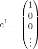 $$
e^{1} = \begin{pmatrix}
1 \\
0 \\
0 \\         
\vdots
\end{pmatrix}
$$
