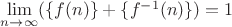 $\lim\limits_{n\to\infty}(\{f(n)\}+\{f^{-1}(n)\})=1$