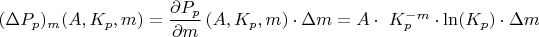 $(\Delta P_p)_m(A,K_p,m) = \dfrac{\partial P_p}{\partial m}\left(A,K_p,m\right)\cdot\Delta m= A\cdot\ K_p^{-m}\cdot\ln(K_p)\cdot\Delta m$