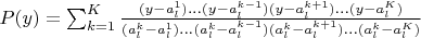 $P(y)=\sum_{k=1}^{K}\frac{(y-a_l^1)...(y-a_l^{k-1})(y-a_l^{k+1})...(y-a_l^K)}{(a_l^k-a_l^1)...(a_l^k-a_l^{k-1})(a_l^k-a_l^{k+1})...(a_l^k-a_l^K)}$