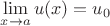 $\lim\limits_{x\to a}u(x)=u_0$