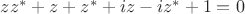 $zz^*+z+z^*+iz-iz^*+1=0$